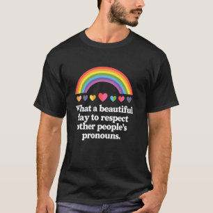 Camiseta LGBT Que Dia Lindo Para Respeitar As Pessoas