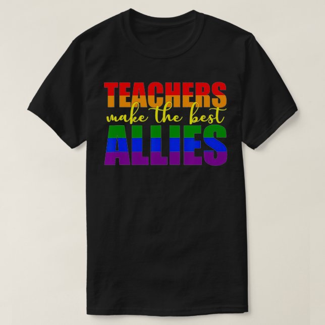 Camiseta LGBTQ Ally gift for teachers Teachers Make The Bes (Frente do Design)