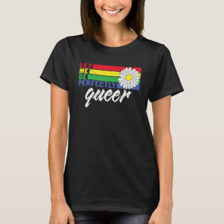 Camiseta Lgbtq Daisy Flower Deixe-me ser perfeitamente mais