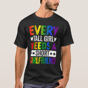 Camiseta LGBTQ Menina Lésbica Cada Garota Alta Precisa De U