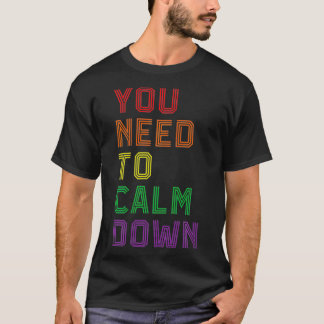 Camiseta LGBTQ Rainbow Equality You Need To Calm Down Gay P