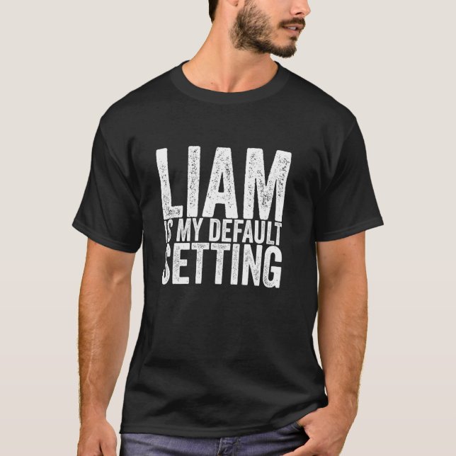 Camiseta Liam é minha configuração padrão (Frente)