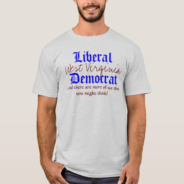 Camiseta Liberal, West Virginia, Democrata,… e lá… (Frente)
