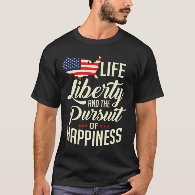 Camiseta Liberdade De Vida E A Busca Da Felicidade (Frente)