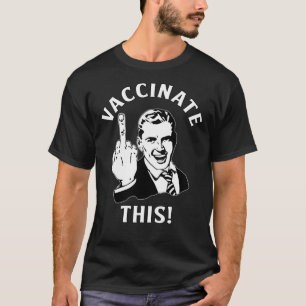 Camiseta Liberdade Engraçada "Vacine Isto!" Dedo Médio Pro