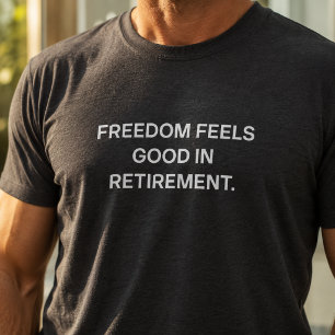 Camiseta Liberdade Sente-se Bem no Design de Aposentadoria