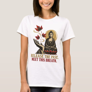 Camiseta Libertar o Passado Encontrar Este Sopro Zen Mulher