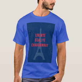 Camiseta Liberté Égalité Chardonnay Engraçado Torre Eiffel