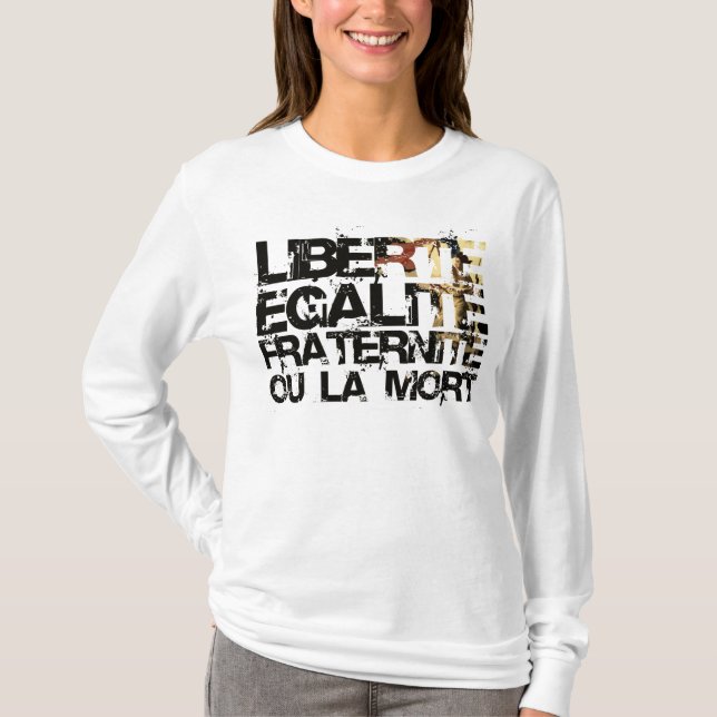 Camiseta Liberte Egalite Fraternite: Revolução Francesa (Frente)