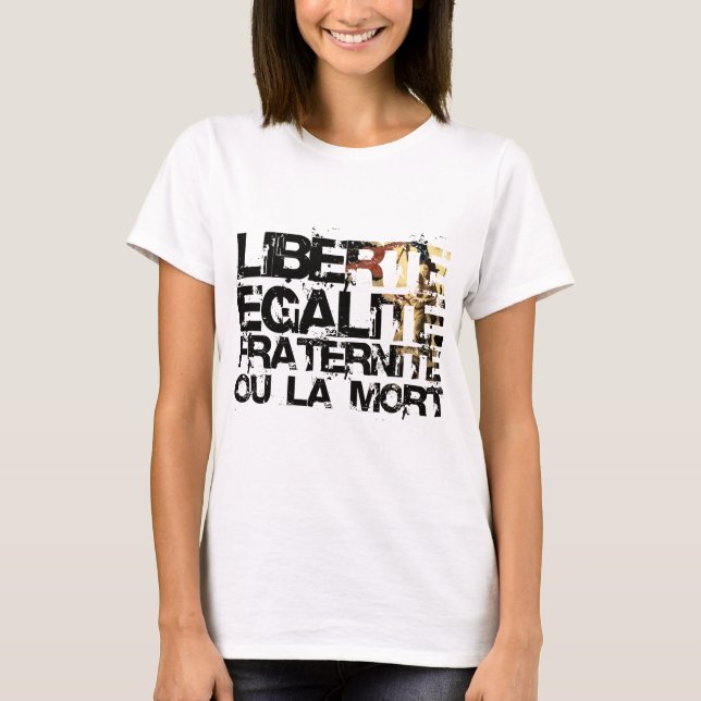 Camiseta LIberte Egalite Fraternite!  Revolução Francesa! (Frente)