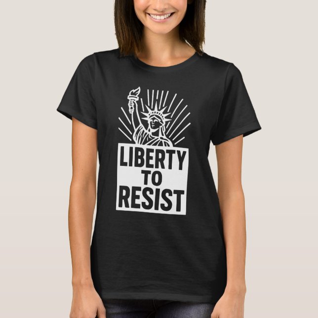 Camiseta Liberty To Resist - Statue of Liberty Protest Desi (Frente)