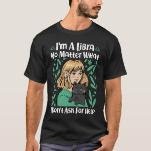 Camiseta Libra Zodiac Não importa o que eu não peça ajuda