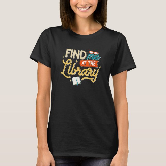 Camiseta Librarian Find Me Library Bookworm Bookish Book (Frente)