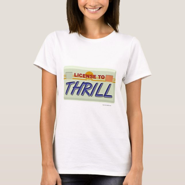 Camiseta Licença Engraçada Para Thrill (Frente)