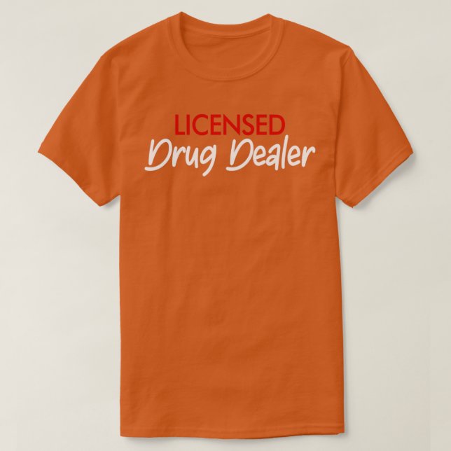 Camiseta Licensed Drug Dealer Pharmacy Graduation Gifts 1 (Frente do Design)