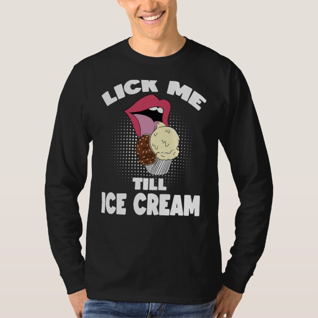Camiseta Lick Me Till Ice Cream Dirty Rude Saying (Frente)
