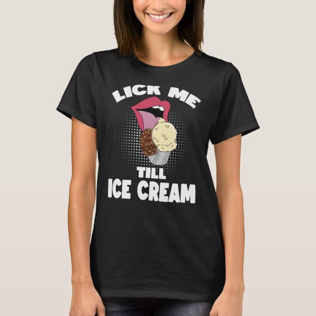 Camiseta Lick Me Till Till Sorvete Dirty Rude Dizendo (Frente)