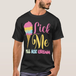 Camiseta Lick Me Till Till Sorvete, Sorvete Engraçado, Eu A