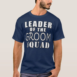 Camiseta Líder Do Casamento Engraçado Da Groom Squad