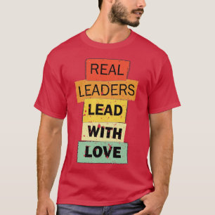 Camiseta Líderes Reais Lideram com Amor, citação engraçada 