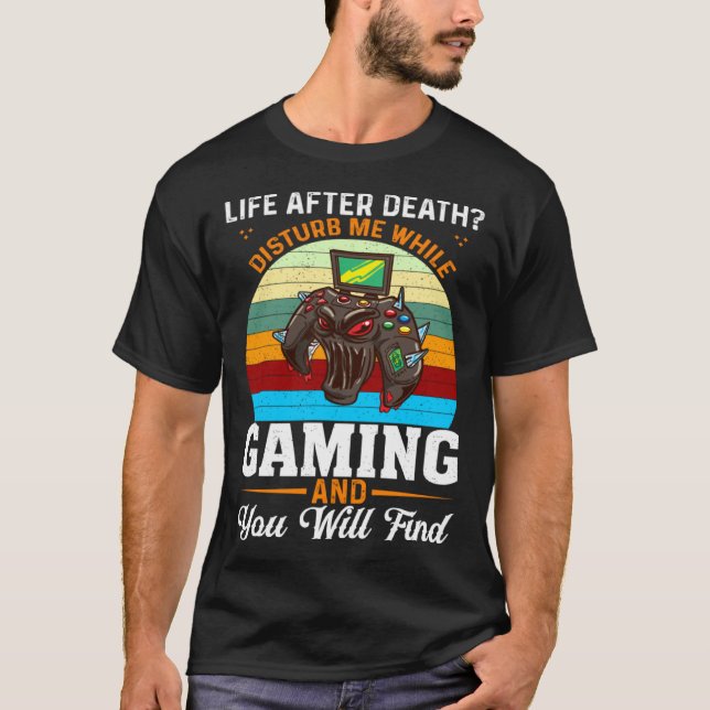 Camiseta Life After Death Disturb Me While Gaming You Will  (Frente)