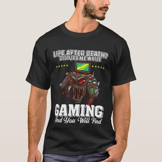 Camiseta Life After Death Disturb Me While Gaming You Will  (Frente)