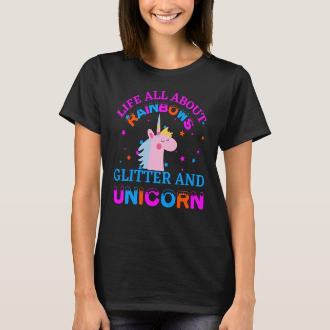 Camiseta life all about rainbows glitter and unicorn (Frente)