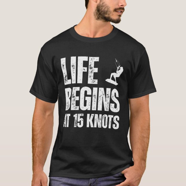 Camiseta Life begins at 15 knots kitesurfing sport hobby qu (Frente)