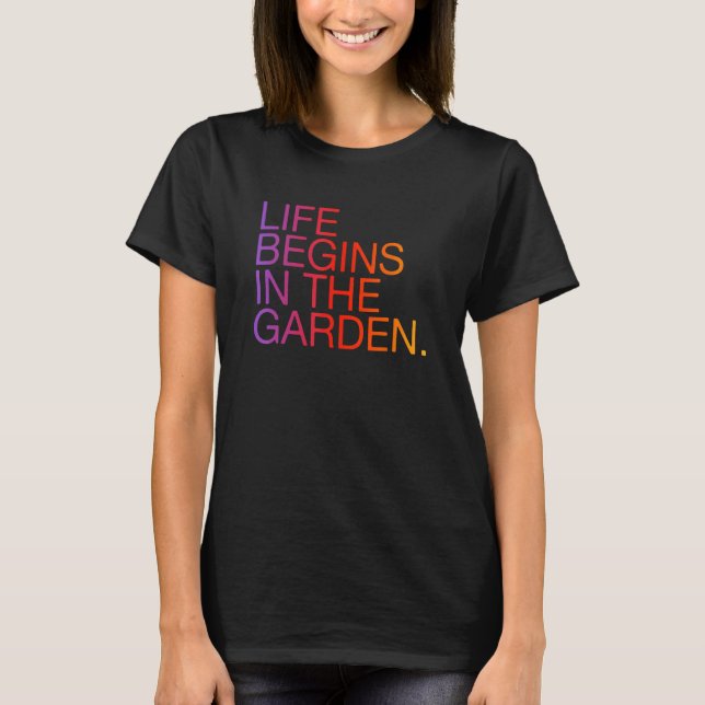 Camiseta Life Begins In The Garden Gardening Slogan (Frente)