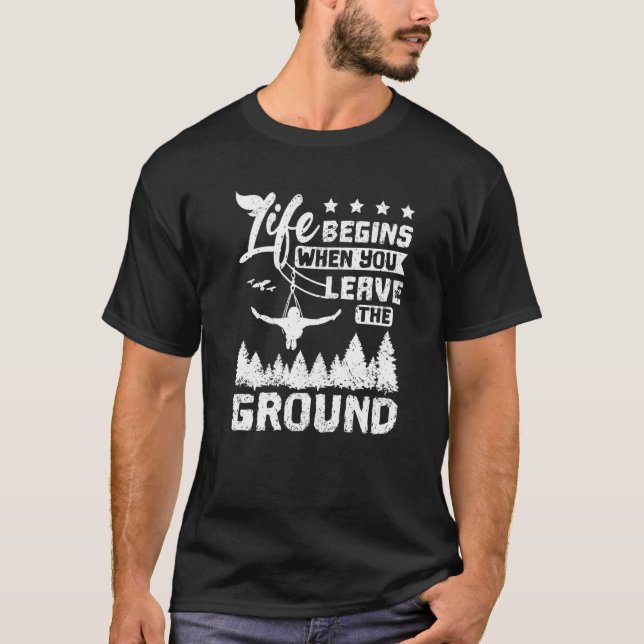 Camiseta Life begins when you leave the ground zipline (Frente)