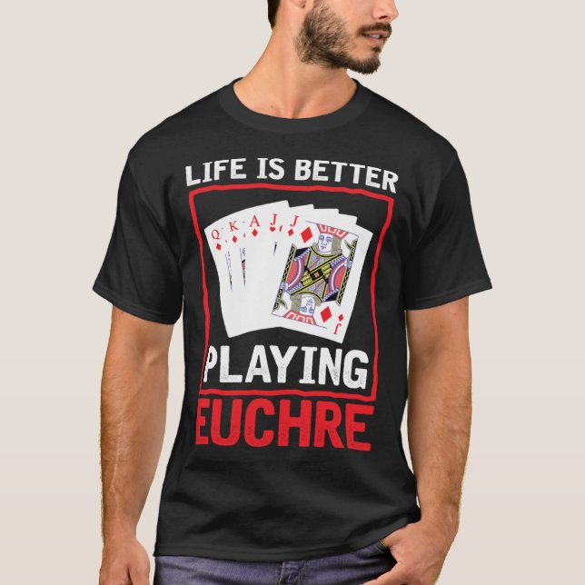 Camiseta Life Better Playing Euchre  Euchre Player Card Gam (Frente)