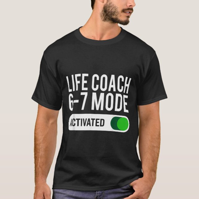 Camiseta Life Coach 6-7 Mode Activated Funny Job Title Scho (Frente)