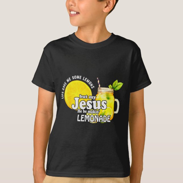 Camiseta Life Gave Me Some Lemons But My Jesus He Be Makin  (Frente)