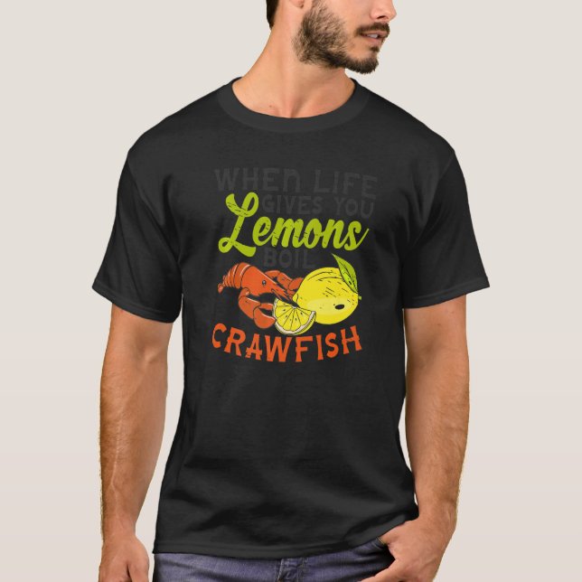 Camiseta Life gives you Lemon Boil Crawfish Crustacean Dish (Frente)