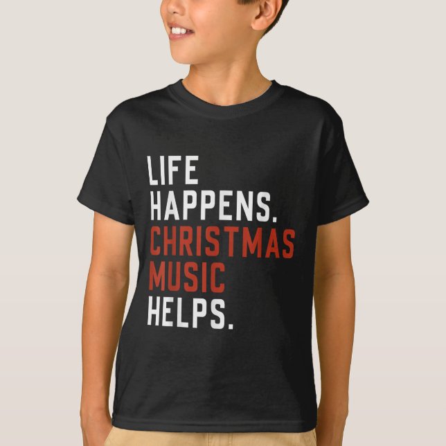Camiseta Life Happens Christmas Music Helps Christmas Teach (Frente)
