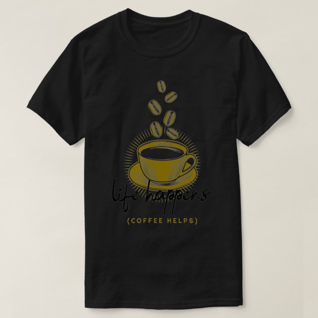 Camiseta Life Happens Coffee Helps Funny  (Frente do Design)