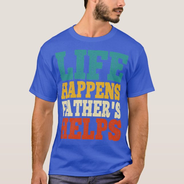 Camiseta life happens fathers helps (Frente)