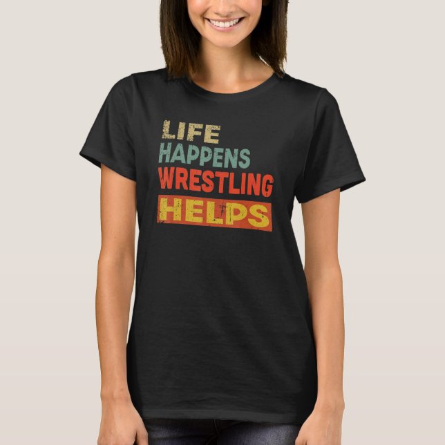 Camiseta Life Happens Wrestling Helps  Wrestling (Frente)