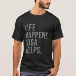 Camiseta Life Happens Yoga Helps _15<br><div class="desc">Life Happens Yoga Helps _15</div>