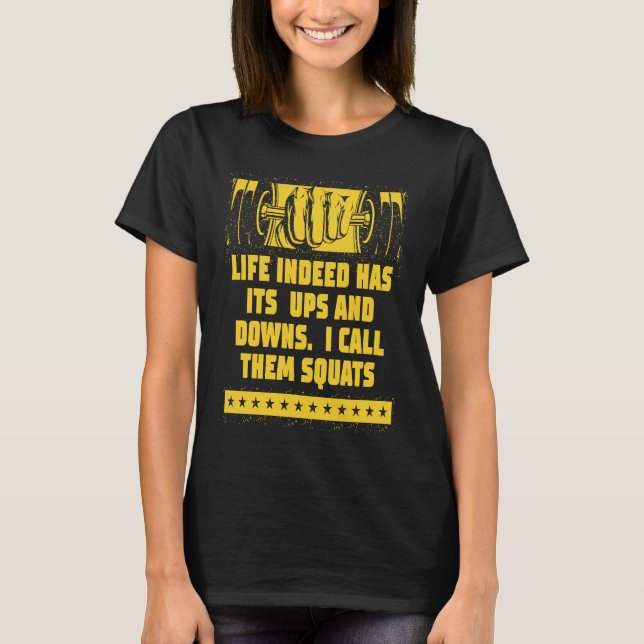 Camiseta Life Has Its Ups and Downs  Workout Humor Gym Fitn (Frente)