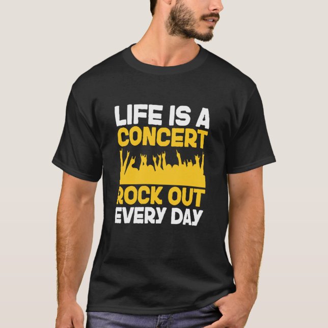 Camiseta Life is a concert rock out every day Music Apparel (Frente)