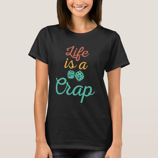 Camiseta Life Is A Crap Craps Players (Frente)