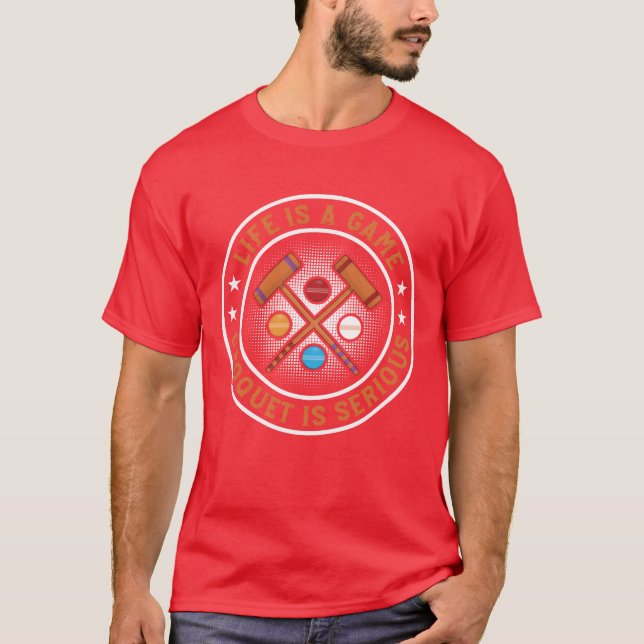 Camiseta Life Is A Game Croquet Is Serious Croquet Game boy (Frente)