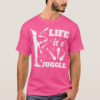 Camiseta Life Is A Juggle Juggling Circus Performer Juggler