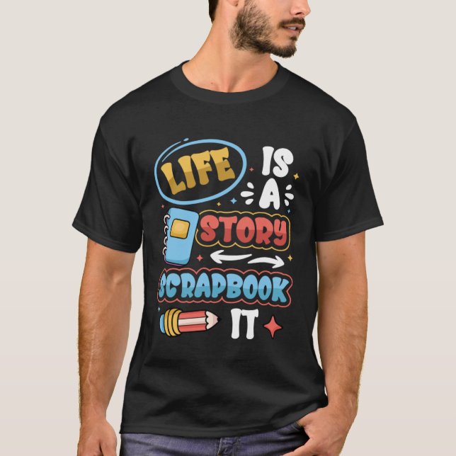 Camiseta Life Is A Story Scrapbook It Scrapbooking (Frente)