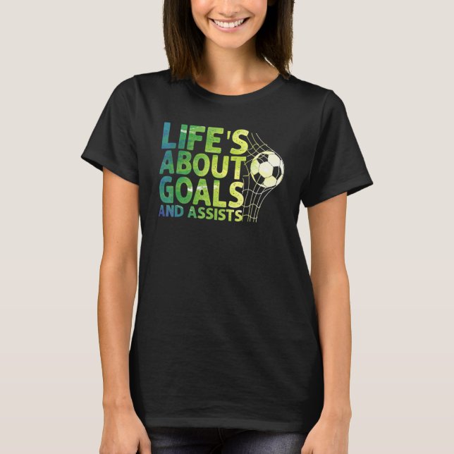 Camiseta Life Is About Goals And Assists Futbol Soccer 15 (Frente)