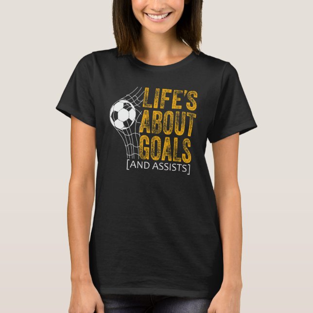 Camiseta Life Is About Goals And Assists Futbol Soccer 20 (Frente)