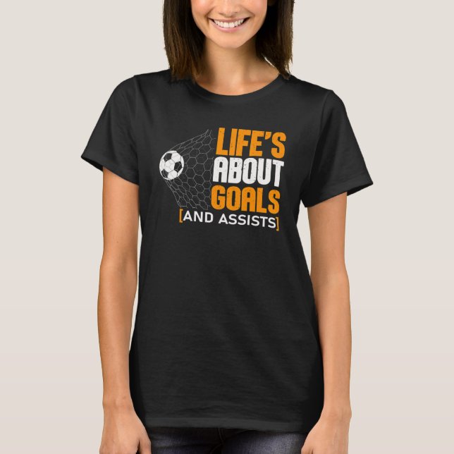 Camiseta Life Is About Goals And Assists Futbol Soccer 21 (Frente)