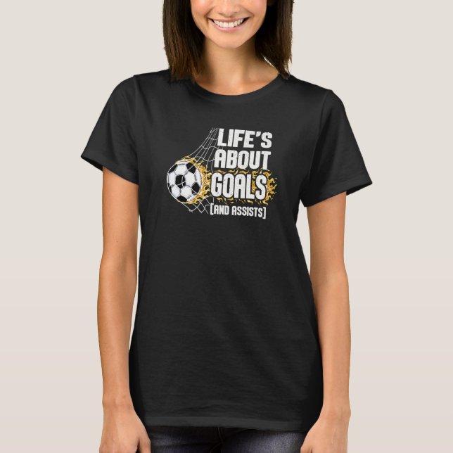 Camiseta Life Is About Goals And Assists Futbol Soccer  4 (Frente)