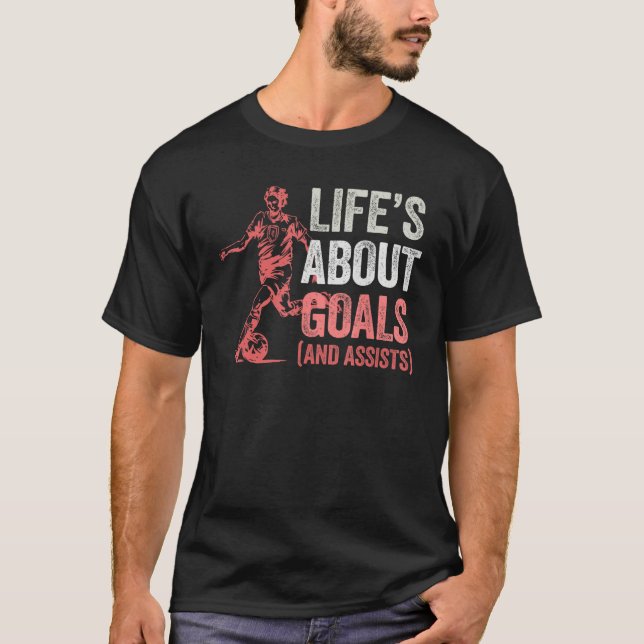 Camiseta Life Is About Goals And Assists Men Women Futbol S (Frente)